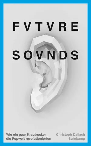 Future Sounds - Wie ein paar Krautrocker die Popwelt revolutionierten